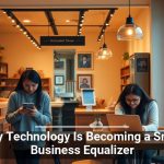 Why Technology Is Becoming a Small Business Equalizer